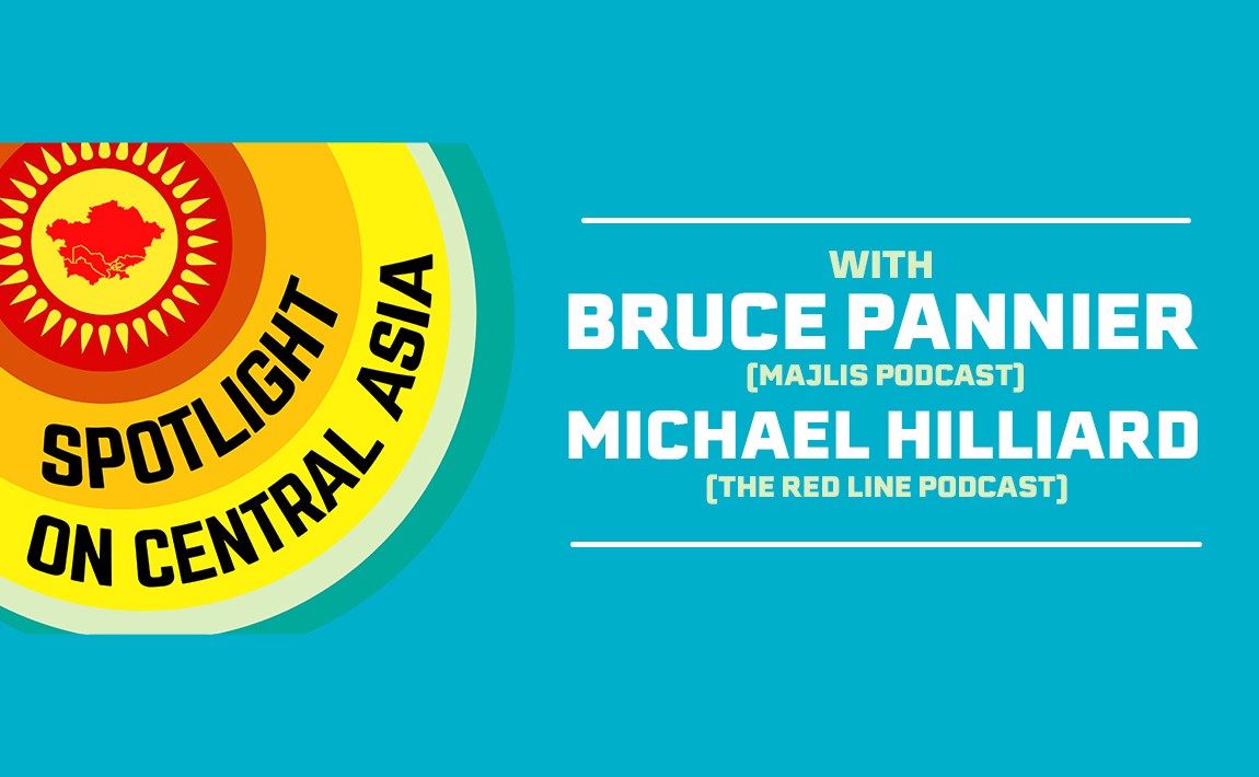 Pannier and Hillard’s Spotlight on Central Asia: New Episode Out Now