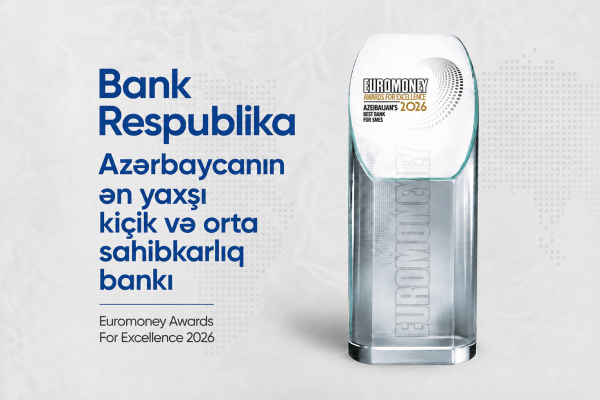 Euromoney признал Банк Республика лучшим банком Азербайджана для малого и среднего бизнеса